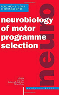 Neurobiology of Motor Programme Selection: New Approaches to the Study of Behavioural Choice