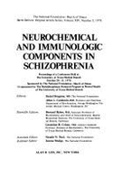 Neurochemical and Immunologic Components in Schizophrenia: Proceedings of a Conference Held at the University of Texas Medical Branch, October 28-31,