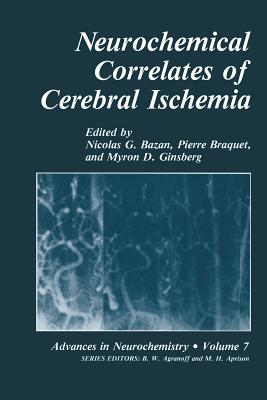 Neurochemical Correlates of Cerebral Ischemia - Bazan, Nicolas G (Editor), and Braquet, Pierre (Editor), and Ginsberg, Myron D (Editor)
