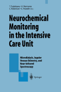 Neurochemical Monitoring in the Intensive Care Unit: Microdialysis, Jugular Venous Oximetry, and Near-Infrared Spectroscopy, Proceedings of the 1st International Symposium on Neurochemical Monitoring in the ICU Held Concurrently with the 5th Biannual...