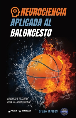 Neurociencia aplicada al baloncesto: Concepto y 70 tareas para su entrenamiento - Iafides, Grupo