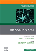 Neurocritical Care, an Issue of Neurologic Clinics: Volume 43-1