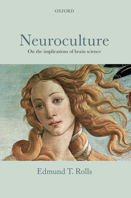 Neuroculture: On the implications of brain science - Rolls, Edmund T.