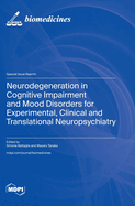 Neurodegeneration in Cognitive Impairment and Mood Disorders for Experimental, Clinical and Translational Neuropsychiatry