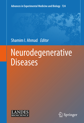 Neurodegenerative Diseases - Ahmad, Shamim I (Editor)