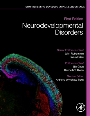 Neurodevelopmental Disorders: Comprehensive Developmental Neuroscience - Rubenstein, John (Editor-in-chief), and Rakic, Pasko (Editor-in-chief), and Chen, Bin (Editor)