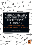 Neurodiversity and the Twice-Exceptional Student: A Comprehensive Resource for Teachers