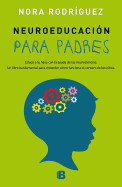 Neuroeducacion Para Padres: Educa a Tus Hijos Con La Ayuda de Las Neurociencias / Neuroeducation