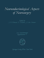 Neuroendocrinological Aspects of Neurosurgery: Proceedings of the Third Advanced Seminar in Neurosurgical Research Venice, April 30-May 1, 1987
