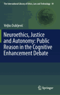 Neuroethics, Justice and Autonomy: Public Reason in the Cognitive Enhancement Debate