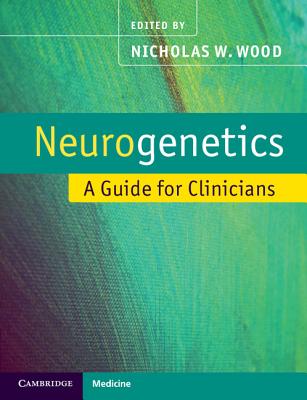 Neurogenetics: A Guide for Clinicians - Wood, Nicholas