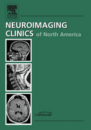 Neuroimaging:3.0t vs. 1.5t, an Issue of Neuroimaging Clinics: Volume 16-2 - Roberts, Tim