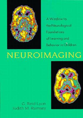 Neuroimaging: A Window to the Neurological Foundations of Learning - Lyon, G Reid, Ph.D. (Editor), and Rumsey, Judith M (Editor)