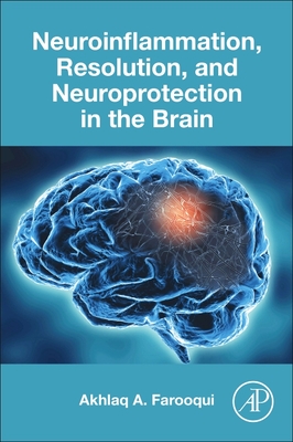 Neuroinflammation, Resolution, and Neuroprotection in the Brain - Farooqui, Akhlaq A