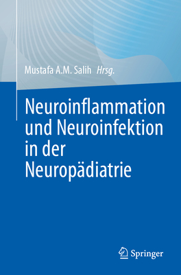 Neuroinflammation und Neuroinfektion in der Neuropadiatrie - Salih, Mustafa A.M. (Editor)