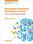 Neurologic-Psychiatric Syndromes in Focus - Part I: From Neurology to Psychiatry