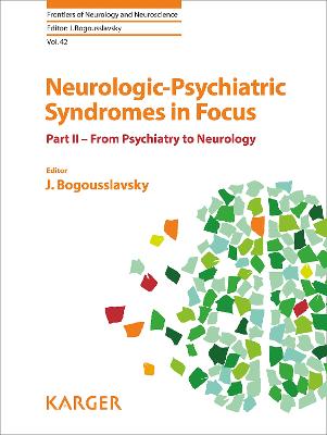 Neurologic-Psychiatric Syndromes in Focus - Part II: From Psychiatry to Neurology - Bogousslavsky, Julien (Series edited by)