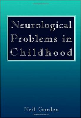 Neurological Problems in Childhood - Gordon, Neil, MD