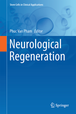 Neurological Regeneration - Pham, Phuc Van (Editor)