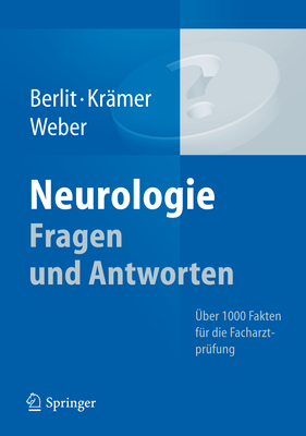 Neurologie Fragen Und Antworten: Uber 1000 Fakten Fur Die Facharztprufung - Berlit, Peter, and Kr?mer, Markus, and Weber, Ralph