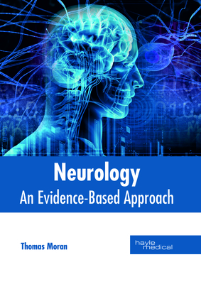 Neurology: An Evidence-Based Approach - Moran, Thomas (Editor)