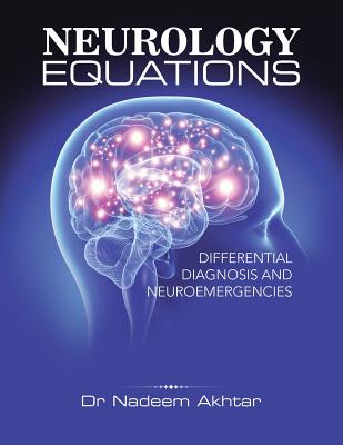 Neurology Equations Made Simple: Differential Diagnosis and Neuroemergencies - Akhtar, Nadeem, Dr.