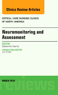 Neuromonitoring and Assessment, an Issue of Critical Care Nursing Clinics of North America: Volume 28-1