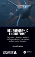 Neuromorphic Engineering: The Scientist's, Algorithms Designer's and Computer Architect's Perspectives on Brain-Inspired Computing
