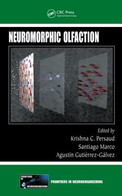 Neuromorphic Olfaction - Persaud, Krishna C (Editor), and Marco, Santiago (Editor), and Gutierrez-Galvez, Agustin (Editor)