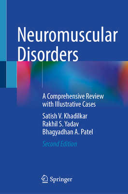 Neuromuscular Disorders: A Comprehensive Review with Illustrative Cases - Khadilkar, Satish V., and Yadav, Rakhil S., and Patel, Bhagyadhan A.