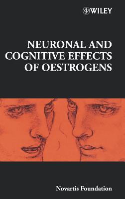 Neuronal and Cognitive Effects of Oestrogens - Chadwick, Derek J. (Editor), and Goode, Jamie A. (Editor)