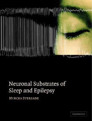 Neuronal Substrates of Sleep and Epilepsy - Steriade, Mircea