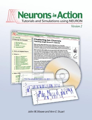 Neurons in Action: Version 2: Tutorials and Simulations Using Neuron - Moore, John W
