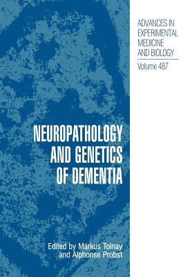 Neuropathology and Genetics of Dementia - Tolnay, Markus (Editor), and Probst, Alphonse (Editor)