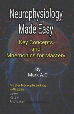 Neurophysiology Made Easy: Key Concepts and Mnemonics for Mastery - Austin, Mark