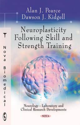 Neuroplasticity Following Skill and Strength Training - Pearce, Alan J