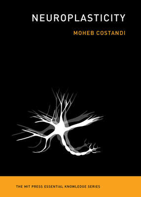 Neuroplasticity - Costandi, Moheb