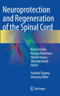 Neuroprotection and Regeneration of the Spinal Cord - Uchida, Kenzo (Editor), and Nakamura, Masaya (Editor), and Ozawa, Hiroshi (Editor)