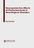 Neuroprotective Effects of Phytochemicals in Neurological Disorders