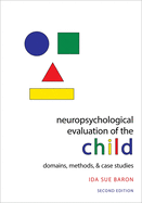 Neuropsychological Evaluation of the Child: Domains, Methods, & Case Studies