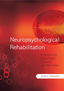 Neuropsychological Rehabilitation: A Resource for Group-Based Education and Intervention