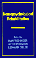 Neuropsychological Rehabilitation - Meier, Manfred (Editor), and Diller, Leonard, Ph.D. (Editor), and Benton, Arthur Lester (Editor)