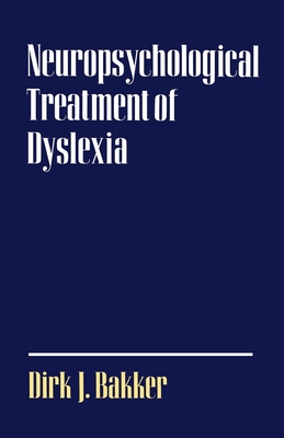 Neuropsychological Treatment of Dyslexia - Bakker, Dirk J, and Spyer, Ginny (Translated by)