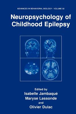 Neuropsychology of Childhood Epilepsy - Jambaque, Isabelle (Editor), and Lassonde, Maryse (Editor), and Dulac, Olivier (Editor)