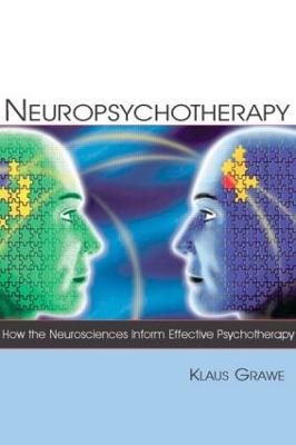 Neuropsychotherapy: How the Neurosciences Inform Effective Psychotherapy - Grawe, Klaus