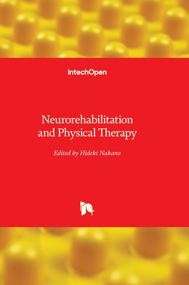 Neurorehabilitation and Physical Therapy - Nakano, Hideki (Editor)