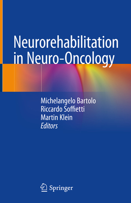 Neurorehabilitation in Neuro-Oncology - Bartolo, Michelangelo (Editor), and Soffietti, Riccardo (Editor), and Klein, Martin (Editor)