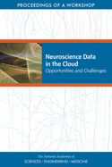 Neuroscience Data in the Cloud: Opportunities and Challenges: Proceedings of a Workshop