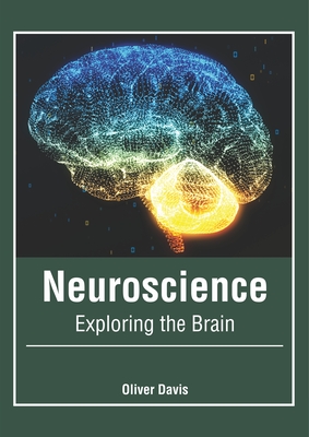 Neuroscience: Exploring the Brain - Davis, Oliver (Editor)