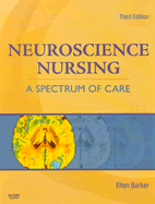 Neuroscience Nursing: A Spectrum of Care - Barker, Ellen